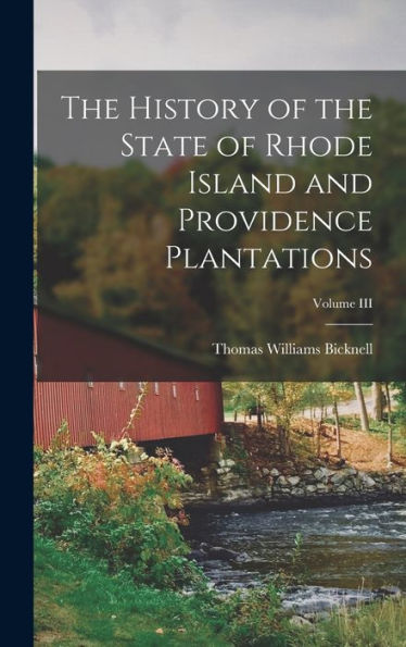 The History Of The State Of Rhode Island And Providence Plantations; Volume Iii