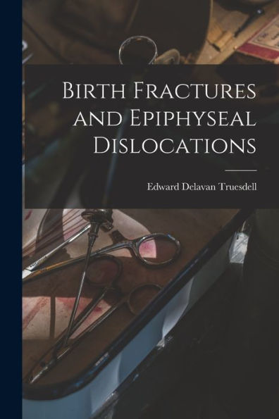 Birth Fractures And Epiphyseal Dislocations