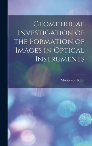 Geometrical Investigation Of The Formation Of Images In Optical Instruments