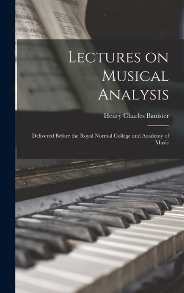 Lectures On Musical Analysis: Delivered Before The Royal Normal College And Academy Of Music