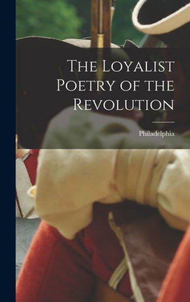 The Loyalist Poetry Of The Revolution