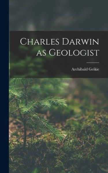 Charles Darwin As Geologist