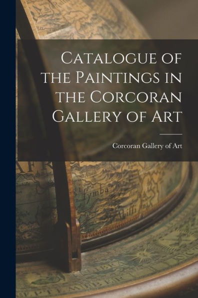 Catalogue Of The Paintings In The Corcoran Gallery Of Art