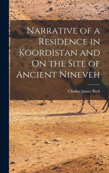 Narrative Of A Residence In Koordistan And On The Site Of Ancient Nineveh