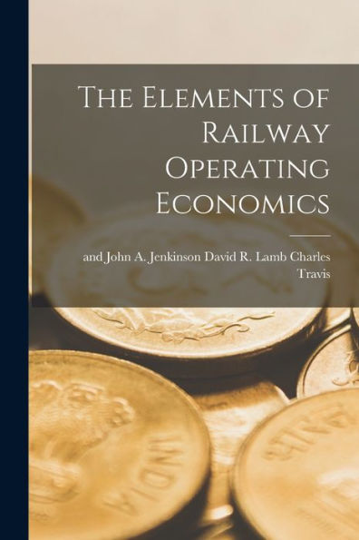 The Elements Of Railway Operating Economics