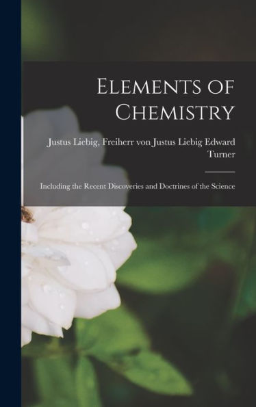 Elements Of Chemistry: Including The Recent Discoveries And Doctrines Of The Science