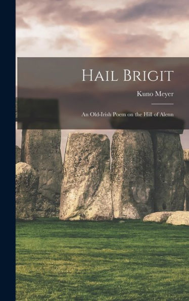 Hail Brigit; An Old-Irish Poem On The Hill Of Alenn