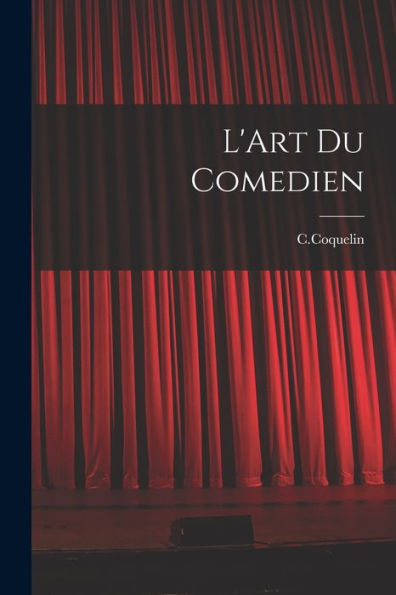 L'Art Du Comedien (French Edition)