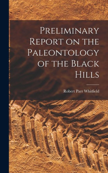 Preliminary Report On The Paleontology Of The Black Hills
