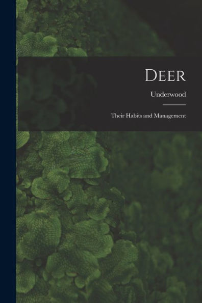Deer: Their Habits And Management
