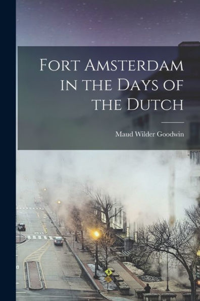 Fort Amsterdam In The Days Of The Dutch