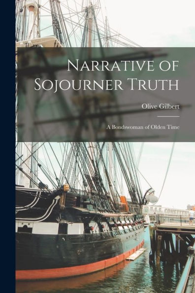 Narrative Of Sojourner Truth; A Bondswoman Of Olden Time