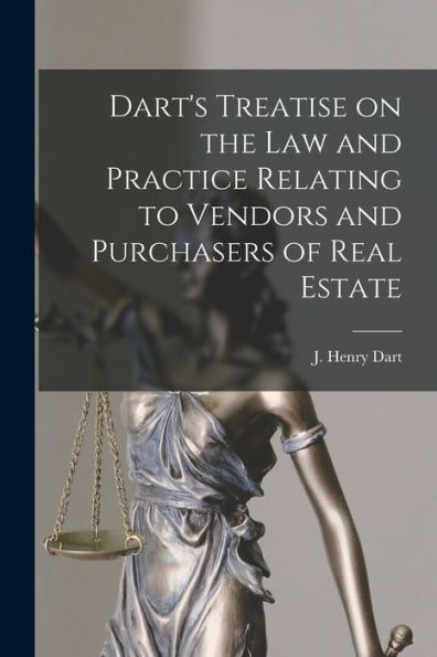 Dart's Treatise On The Law And Practice Relating To Vendors And Purchasers Of Real Estate