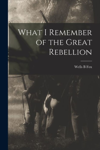 What I Remember Of The Great Rebellion
