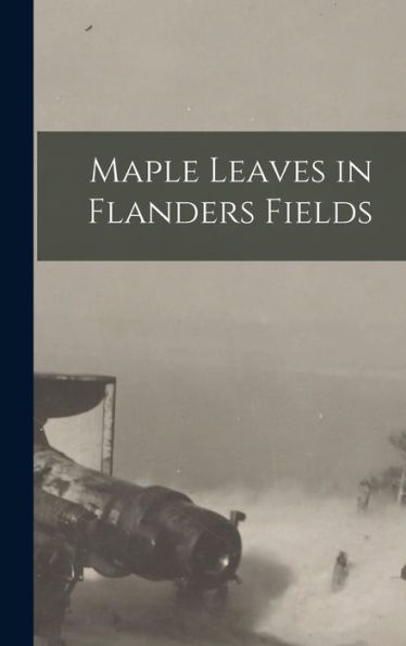 Maple Leaves In Flanders Fields