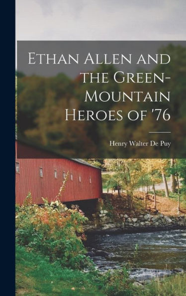 Ethan Allen And The Green-Mountain Heroes Of '76