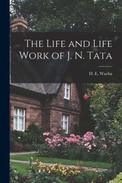 The Life And Life Work Of J. N. Tata
