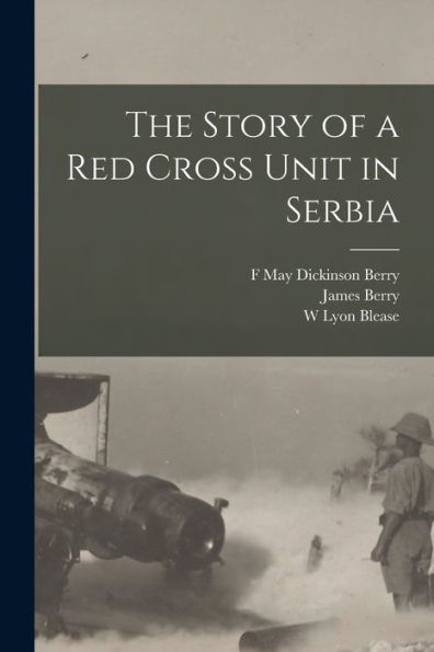 The Story Of A Red Cross Unit In Serbia