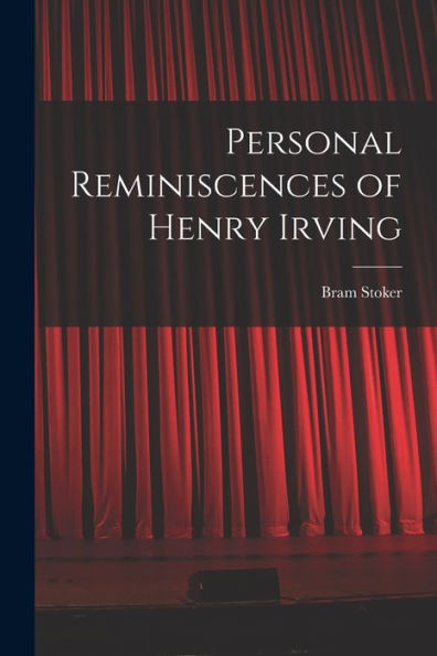 Personal Reminiscences Of Henry Irving