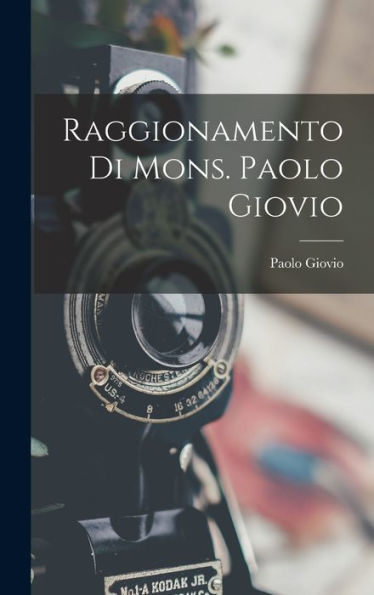 Raggionamento Di Mons. Paolo Giovio (Italian Edition)