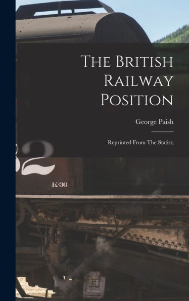 The British Railway Position; Reprinted From The Statist;
