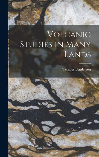 Volcanic Studies In Many Lands