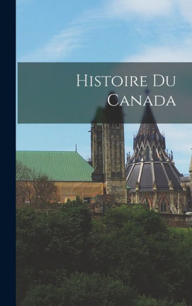 Histoire Du Canada (French Edition)