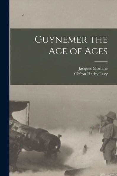Guynemer The Ace Of Aces