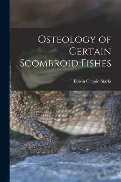 Osteology Of Certain Scombroid Fishes