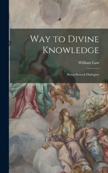 Way To Divine Knowledge: Being Several Dialogues