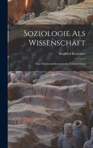 Soziologie Als Wissenschaft: Eine Erkenntnistheroretische Untersuchung (German Edition)