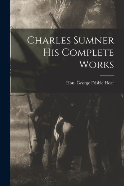 Charles Sumner His Complete Works