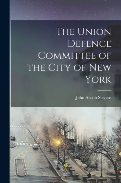 The Union Defence Committee Of The City Of New York