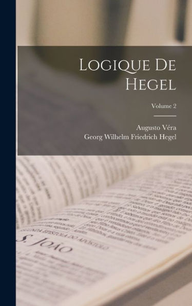 Logique De Hegel; Volume 2 (French Edition)