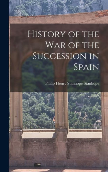 History Of The War Of The Succession In Spain