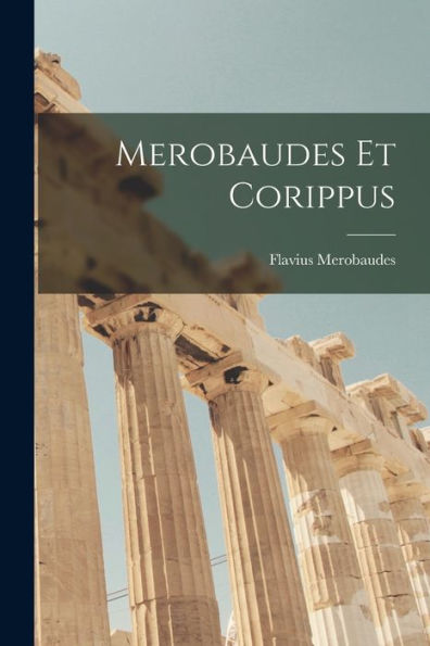 Merobaudes Et Corippus (Latin Edition)