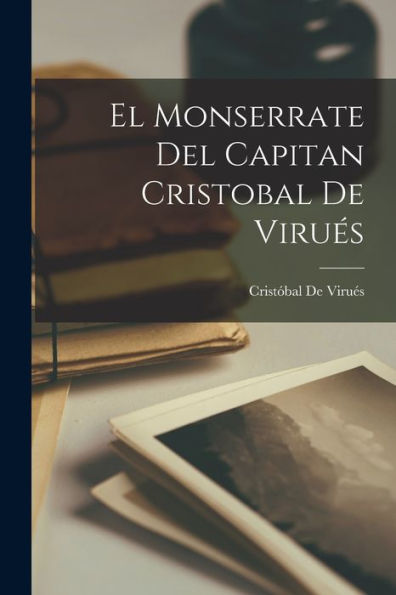El Monserrate Del Capitan Cristobal De Virues (Spanish Edition)