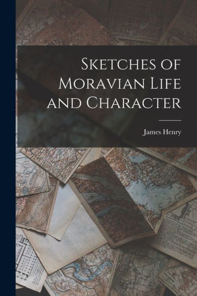 Sketches Of Moravian Life And Character