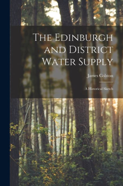 The Edinburgh And District Water Supply: A Historical Sketch