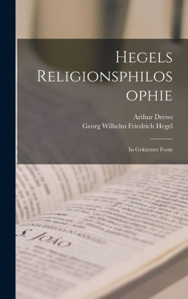 Hegels Religionsphilosophie: In Gekürzter Form (German Edition)