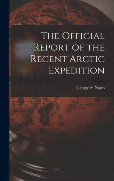 The Official Report Of The Recent Arctic Expedition