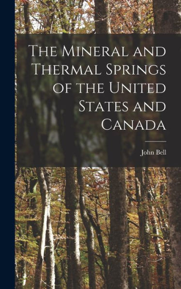 The Mineral And Thermal Springs Of The United States And Canada