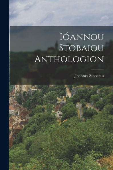 I?Nnou Stobaiou Anthologion (Greek Edition)