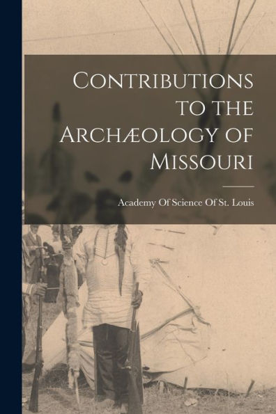 Contributions To The Arch?Logy Of Missouri