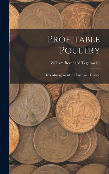Profitable Poultry: Their Management In Health And Disease