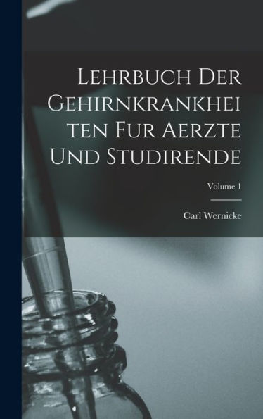 Lehrbuch Der Gehirnkrankheiten Fur Aerzte Und Studirende; Volume 1 (German Edition)
