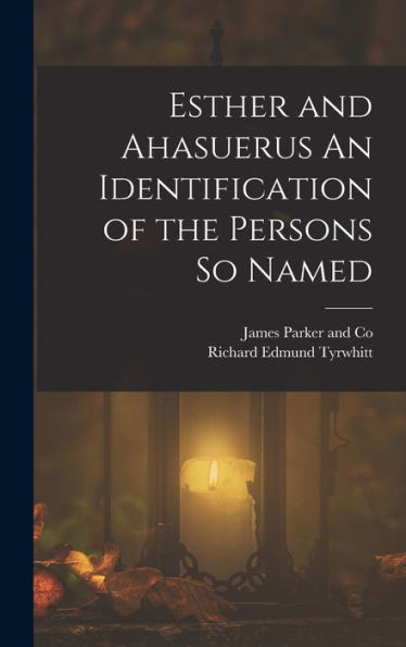 Esther And Ahasuerus An Identification Of The Persons So Named