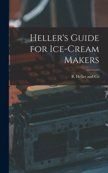 Heller's Guide For Ice-Cream Makers