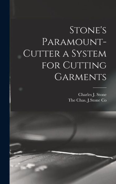 Stone's Paramount-Cutter A System For Cutting Garments