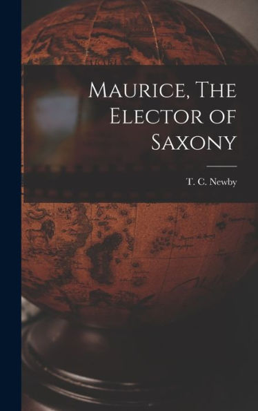 Maurice, The Elector Of Saxony